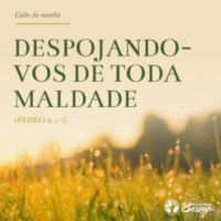 Culto 54 - Despojando-vos de todo pecado - Série Especial Cartas de Pedro