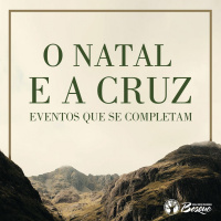 O Natal e a Cruz - Eventos que se completam