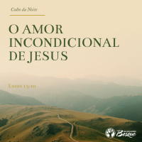 O amor incondicional de Jesus