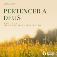 Culto 95 - Pertencer a Deus