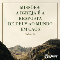 Missões: A igreja é a resposta de Deus ao mundo em caos.