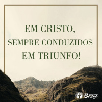 Em Cristo, Sempre Conduzidos Em Triunfo!