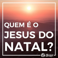 Quem é o Jesus do Natal?