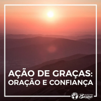 Ação de Graças: Oração e Confiança