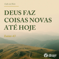 Deus Faz Coisas Novas Até Hoje