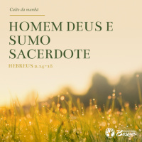 Culto 108 - Homem Deus e Sumo Sacerdote