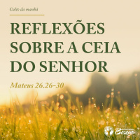 Reflexões Sobre A Ceia Do Senhor