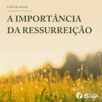 A importância da ressurreição!