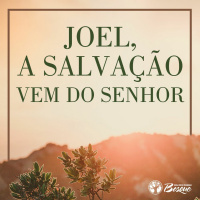 Joel, a salvação vem do Senhor
