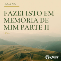 Fazei isto em memória de mim parte II