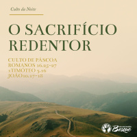 Culto 64 - O Sacrifício redentor - Culto de Páscoa