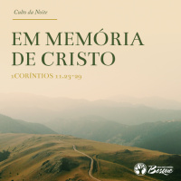 Culto 102 - Em memória de Cristo