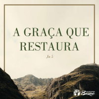 A Graça Que Restaura