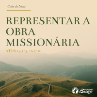 Culto 109 - Representar a obra missionária