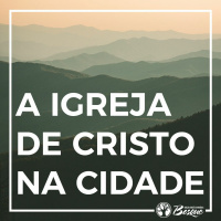 A Igreja de Cristo na Cidade