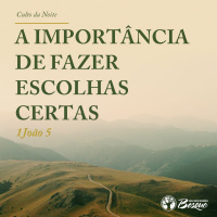 A importância de fazer escolhas certas.