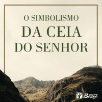 O simbolismo da ceia do Senhor