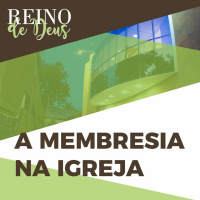 Especial | Estudo 3 - A membresia na igreja