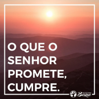 O que o Senhor promete, cumpre