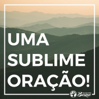 Uma sublime oração!