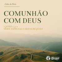 Culto 85 - Comunhão com Deus