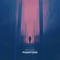 Max River - Phantoms