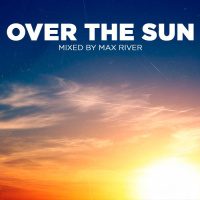 Max River - Over the Sun