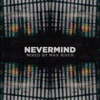Max River - Nevermind