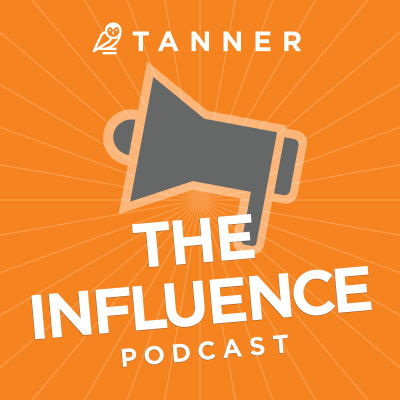 Tanners Influence Podcast