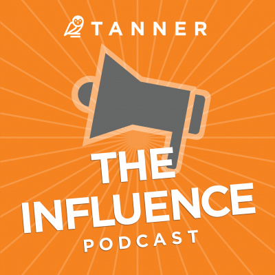 Tanners Influence Podcast