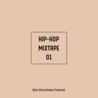 Kika Discotheka Podcast - Hip-Hop Mixtape 01 (25) 