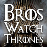 Bros Watch Thrones