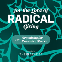 EP 06 | Organizing for Narrative Power | For the Love of Radical Giving Miniseries