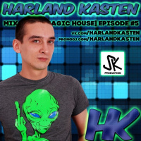 Harland_Kasten — Mix Show Magic House Episode № 5 (5) 