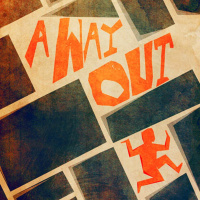 There is always A WAY OUT