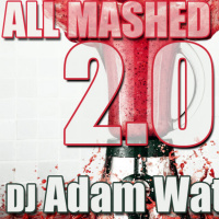 DJ Adam Watts - All Mashed Up 2.0 Mar 11