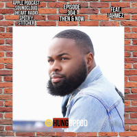 Episode 304: Then  Now Feat. JahMez