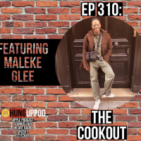 Episode 310: The Cookout Feat. Maleke Glee