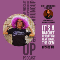Episode 446: Its A Ratchet Revolution! Feat. Jewel the Gem
