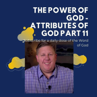 The Power Of God - Attributes Of God Part 11