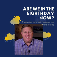 Are We In The Eighth Day Now?