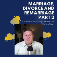 Marriage, Divorce, And Remarriage Part 2