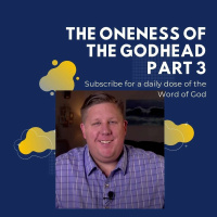 The Oneness Of The Godhead Part 3