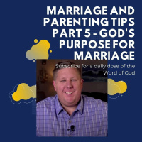 Marriage And Parenting Tips Part 5 - Gods Purpose For Marriage