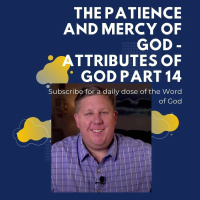 The Patience And Mercy Of God - Attributes Of God Part 14