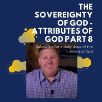 The Sovereignty Of God - Attributes Of God Part 8