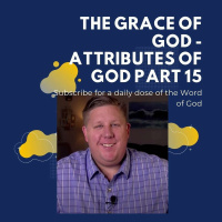 The Grace Of God - Attributes Of God Part 15