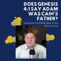 Does Genesis 4:1 Say Adam Was Cains Father?