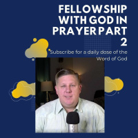 Fellowship With God In Prayer Part 2