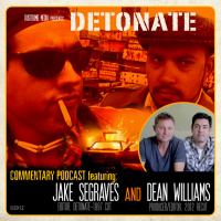 DETONATE The Recut - commentary -Jake Segraves  Dean WIlliams